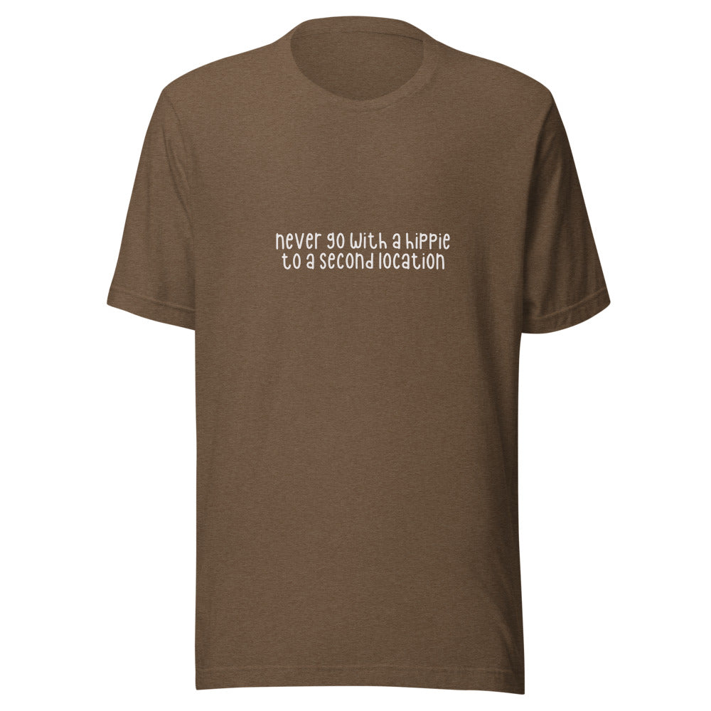 Never Go With a Hippie to a Second Location Tee - Heather Brown