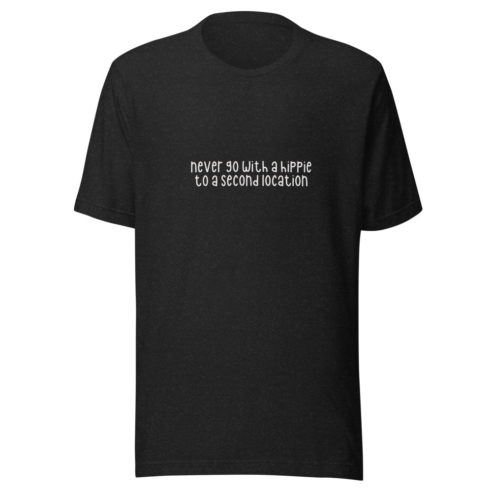 Never Go With a Hippie to a Second Location Tee - Black Heather