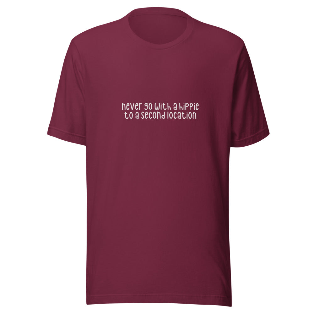 Never Go With a Hippie to a Second Location Tee - Maroon